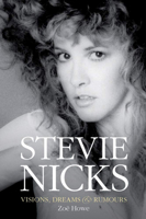 Stevie Nicks - Visions, Dreams  Rumours 1785583425 Book Cover