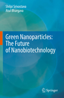 Green Nanoparticles: The Future of Nanobiotechnology 9811671087 Book Cover