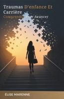 Traumas D’Enfance Et Carrière: Comprendre Pour Avancer B0G4H3V34Z Book Cover
