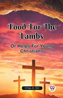 Food For The Lambs Or Helps For Young Christians B0CWSD7FMF Book Cover
