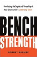 Bench Strength: Developing the Depth And Versatility of Your Organization's Leadership Talent 0814408842 Book Cover