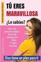 T� Eres Maravillosa �lo Sab�as?: Dios Tiene Un Plan Para Ti 1514890380 Book Cover
