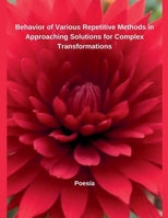 Behavior of Various Repetitive Methods in Approaching Solutions for Complex Transformations B0DTD6SYM3 Book Cover