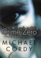 Crime Zero: A Novel 068815509X Book Cover