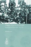 Tribal Politics in Iran: Rural Conflict and the New State, 1921-1941 (Royal Asiatic Society Books) 0415596246 Book Cover