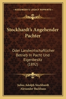 Stockhardt's Angehender Pachter: Oder Landwirtschaftlicher Betrieb In Pacht Und Eigenbesitz (1892) 1168151635 Book Cover