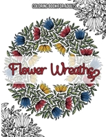 Flower Wreaths: Coloring Book For Adults: Coloring books for adults flowers / Flowers coloring books for adults relaxation B08N3JM49Z Book Cover