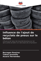 Influence de l'ajout de recyclats de pneus sur le béton: Influence de l'ajout de recyclats de pneus sur les éprouvettes de béton lors des essais de compression 6205848546 Book Cover