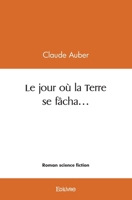 Le jour où la Terre se fâcha... (French Edition) 241446108X Book Cover
