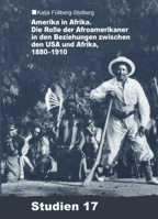 Amerika in Afrika: Die Rolle Der Afroamerikaner in Den Beziehungen Zwischen Den USA Und Afrika, 1880-1910 3879976104 Book Cover