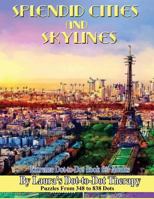 Splendid Cities and Skylines - Extreme Dot-to-Dot Book for Adults: Puzzles From 348 to 838 Dots: Volume 16 (Fun Dot to Dot for Adults) 1717509304 Book Cover