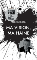 Ma vision, ma haine B09SP5XLYS Book Cover