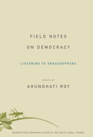 Field Notes on Democracy: Listening to Grasshoppers 160846024X Book Cover