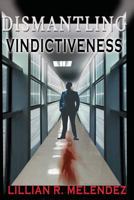 Dismantling Vindictiveness 1519543859 Book Cover