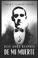 DIEZ AÑOS DESPUÉS DE MI MUERTE (Spanish Edition) B0F4KSCMKQ Book Cover