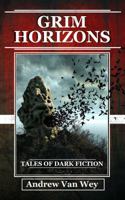Grim Horizons: Tales of Dark Fiction 0984015779 Book Cover