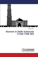 Women in Delhi Sultanate (1206-1388 Ad) 3659394327 Book Cover