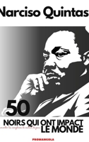 50 NOIRS QUI ONT IMPACT LE MONDE - Narciso Quintas B09WH5B346 Book Cover