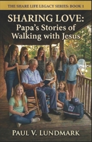 SHARING LOVE: Papa’s Stories of Walking with Jesus (THE SHARE LIFE LEGACY SERIES) B0G6WN2QNL Book Cover