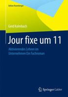 Jour Fixe Um 11: Aktivierendes Lehren Im Unternehmen Ein Fachroman 3658073527 Book Cover