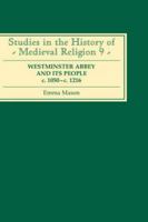 Westminster Abbey and Its People, c.1050-c.1216 0851153968 Book Cover