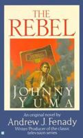 The Rebel: Johnny Yuma 0425165795 Book Cover