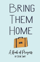 Bring Them Home: A Book of Prayers 0578720132 Book Cover