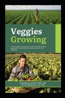 Veggies Growing Guide B0CQ8ZH4TH Book Cover