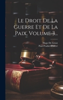 Le Droit De La Guerre Et De La Paix, Volume 3... 1021881104 Book Cover