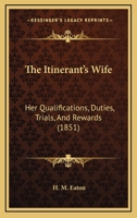 The Itinerant's Wife: Her Qualifications, Duties, Trials, And Rewards 1104242362 Book Cover