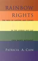Rainbow Rights: The Role of Lawyers and Courts in the Lesbian and Gay Civil Rights Movement 0813326184 Book Cover