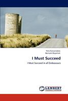 I Must Succeed: I Must Succeed in all Endeavours 3844359001 Book Cover