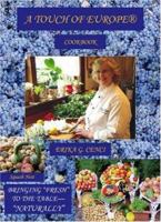 A Touch of Europe Cookbook: Bringing Fresh to the Table Naturally 1412049601 Book Cover