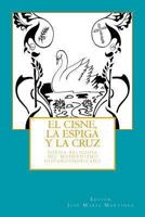 El cisne, la espiga y la cruz: : poesía religiosa del Modernismo hispanoamericano 0615845053 Book Cover