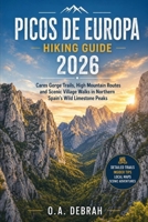 PICOS DE EUROPA HIKING GUIDE 2026: Cares Gorge Trails, High Mountain Routes and Scenic Village Walks in Northern Spain’s Wild Limestone Peaks (The Wild Paths Collection) B0GYG2ZM4J Book Cover