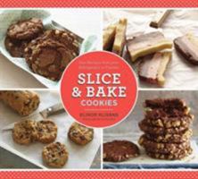 Slice & Bake Cookies: Fast Recipes from Your Refrigerator or Freezer 1452109621 Book Cover