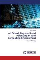 Job Scheduling and Load Balancing In Grid Computing Environment: Research Study 3659339067 Book Cover