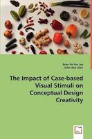 The Impact of Case-Based Visual Stimuli on Conceptual Design Creativity 3639013425 Book Cover