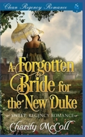The Forgotten Bride For The New Duke: Sweet Regency Romance 1070468460 Book Cover