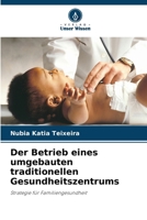 Der Betrieb eines umgebauten traditionellen Gesundheitszentrums (German Edition) 6207889126 Book Cover