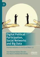 Digital Political Participation, Social Networks and Big Data: Disintermediation in the Era of Web 2.0 3030277593 Book Cover