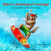 Duke's Journey of Courage: Learning Skills to Cope with Anxiety 1387872354 Book Cover
