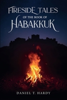 Fireside Tales of the Book of Habakkuk B0FXJCLCL5 Book Cover