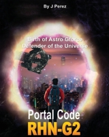 Portal CoDiGo RHN-G2: Evoluci�n Nacimiento de Astro Gforce Defensor Del Universo 179625861X Book Cover