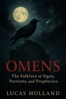 Omens: The Folklore of Signs, Portents, and Prophecies B0FPGL4GFM Book Cover