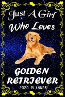Just A Girl Who Loves Golden Retriever 2020 Planner: Golden Retriever Notebook Daily Planner - Blank Wide Ruled Paper Personal Organizer Perfect Gifts for Women, Girls and Kids, 6x9 Inch 366 White Pap 1676196579 Book Cover