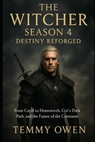 THE WITCHER SEASON 4 – DESTINY REFORGED: From Cavill to Hemsworth, Ciri’s Dark Path, and the Future of the Continent B0FR4PFZ2Q Book Cover