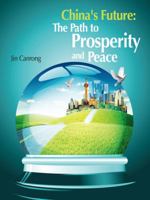 China's Future: The Path to Prosperity and Peace. by Jin Canrong [And Others] 1623200156 Book Cover