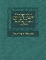 Corrispondenza Inedita Di Giuseppe Mazzini Con ***. 1289716692 Book Cover