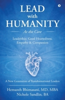 Lead with Humanity at the Core: Leadership, Good Heartedness, Empathy and Compassion B0GTRDPX2H Book Cover